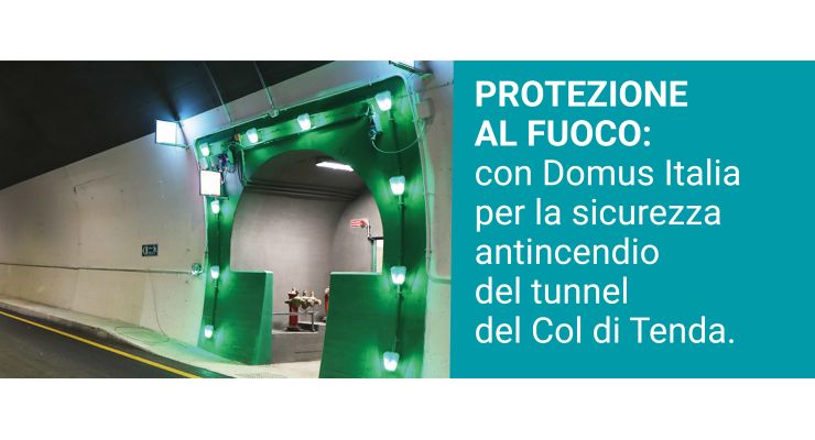 PROTEZIONE AL FUOCO: con Domus Italia per la sicurezza antincendio del tunnel del Col di Tenda.