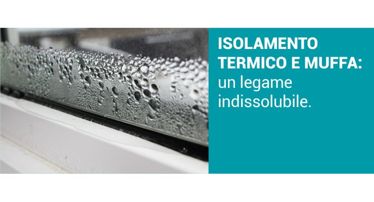 ISOLAMENTO TERMICO E MUFFA: Un legame indissolubile.