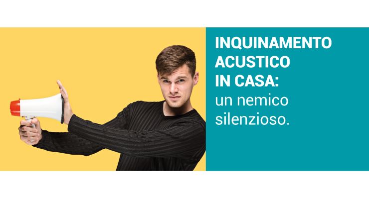 INQUINAMENTO ACUSTICO IN CASA: Un nemico silenzioso