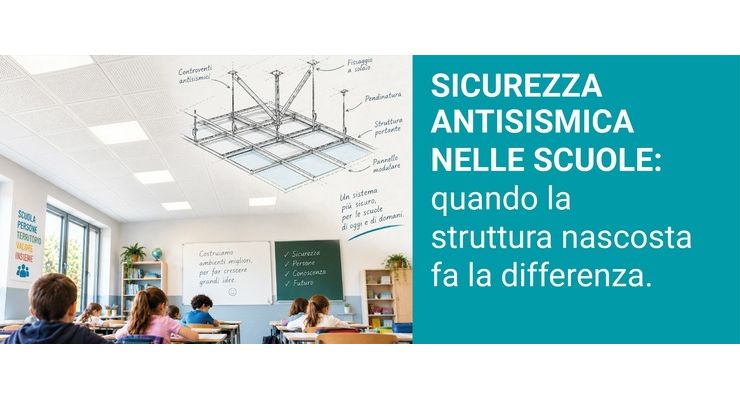 Sicurezza antisismica nelle scuole: quando la struttura nascosta fa la differenza.