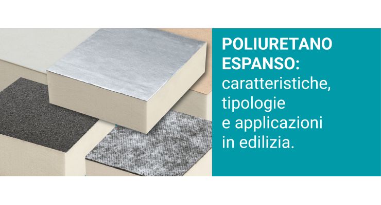 POLIURETANO ESPANSO: caratteristiche, tipologie e applicazioni in edilizia.